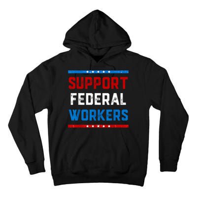 Support Federal Workers Protect Defend Employees Jobs Tall Hoodie