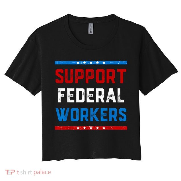 Support Federal Workers Protect Defend Employees Jobs Crop Top