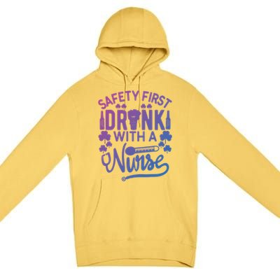 Safety First With A Nurse Gift St Patrick Day Gift Premium Pullover Hoodie