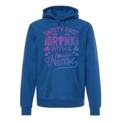 Safety First With A Nurse Gift St Patrick Day Gift Premium Hoodie