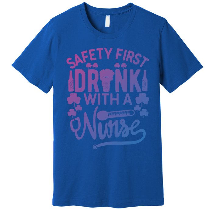 Safety First With A Nurse Gift St Patrick Day Gift Premium T-Shirt