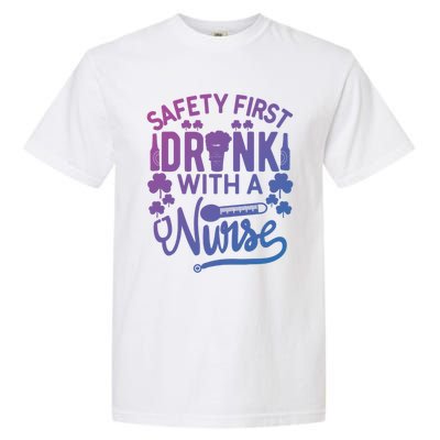 Safety First With A Nurse Gift St Patrick Day Gift Garment-Dyed Heavyweight T-Shirt