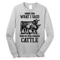 Sorry For What I Said When We Were Working Cattle Farmer Farm Cows Long Sleeve Shirt
