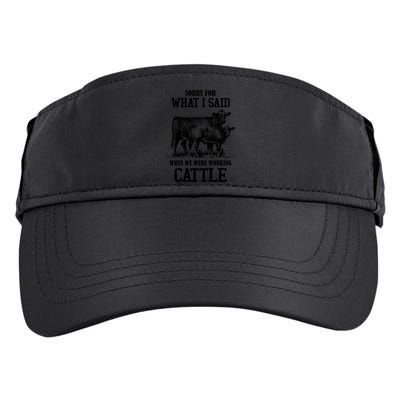 Sorry For What I Said When We Were Working Cattle Farmer Farm Cows Adult Drive Performance Visor
