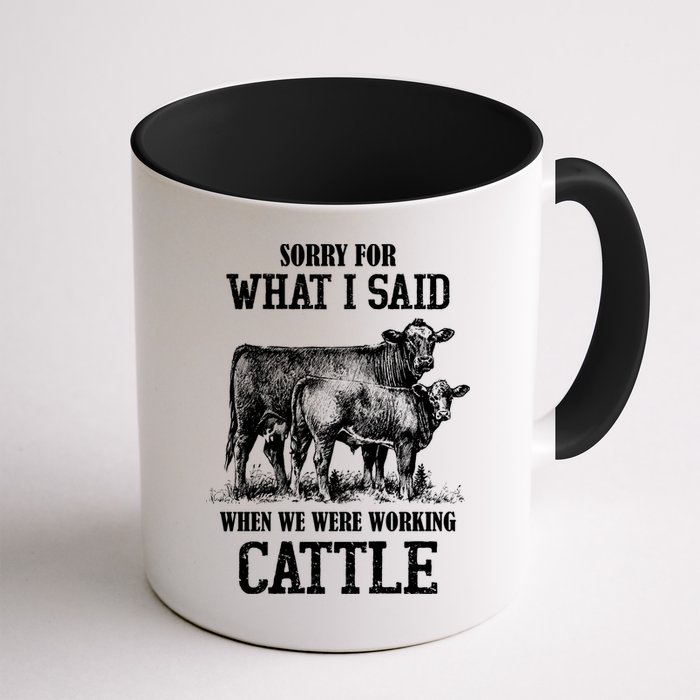 Sorry For What I Said When We Were Working Cattle Farmer Farm Cows Mug