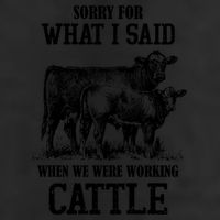 Sorry For What I Said When We Were Working Cattle Farmer Farm Cows 25L Jumbo Tote
