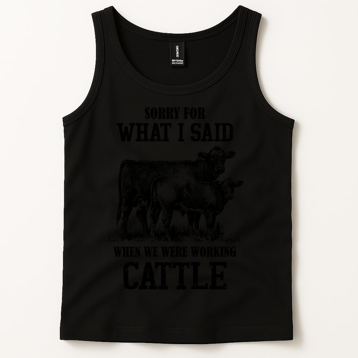 Sorry For What I Said When We Were Working Cattle Farmer Farm Cows Tank Top
