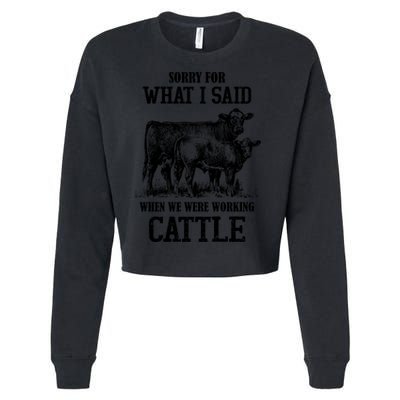 Sorry For What I Said When We Were Working Cattle Farmer Farm Cows Cropped Pullover Crew