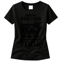 Sorry For What I Said When We Were Working Cattle Farmer Farm Cows Womens T-Shirt