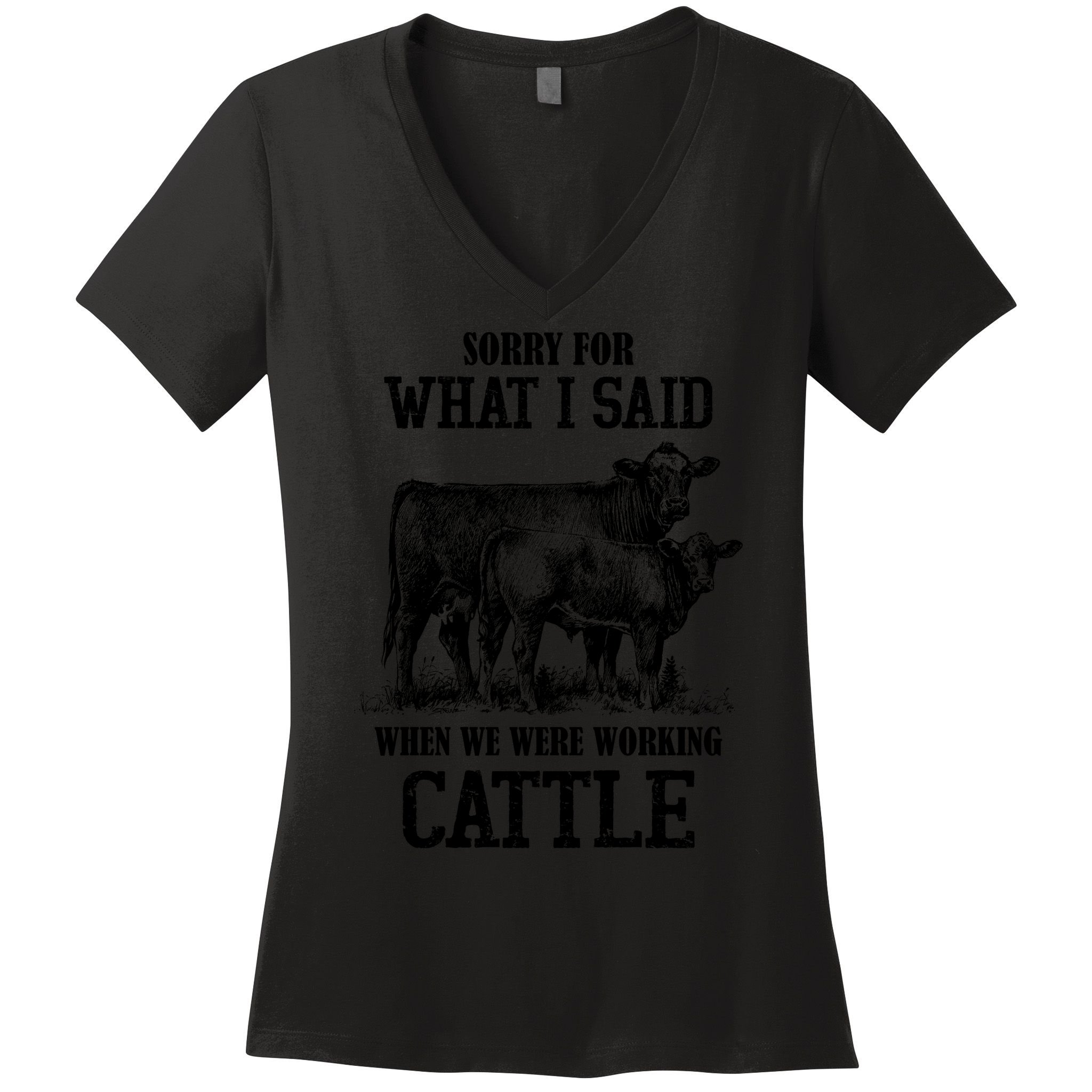 Sorry For What I Said When We Were Working Cattle Farmer Farm Cows Women's V-Neck T-Shirt