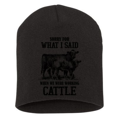 Sorry For What I Said When We Were Working Cattle Farmer Farm Cows Short Acrylic Beanie