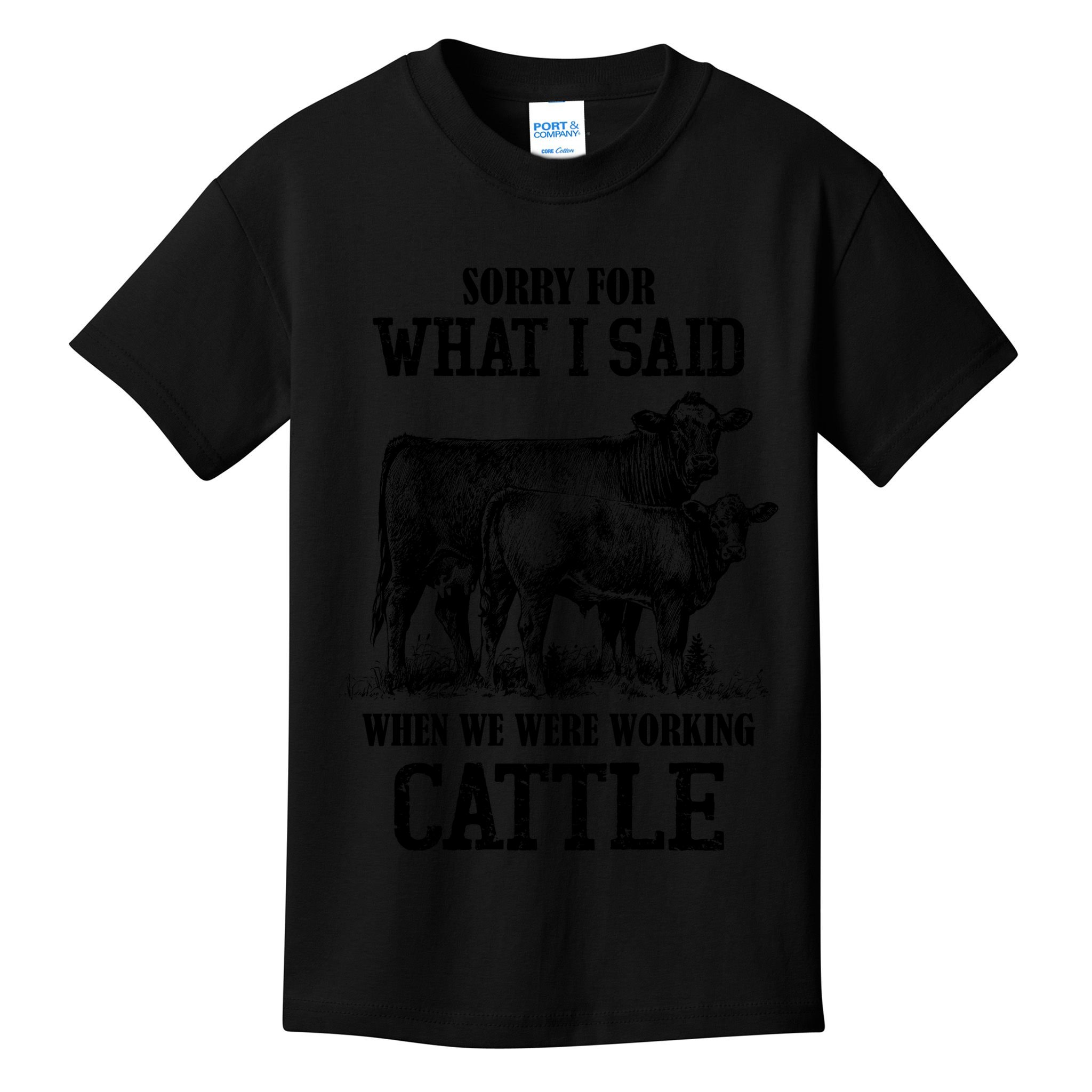 Sorry For What I Said When We Were Working Cattle Farmer Farm Cows Kids T-Shirt