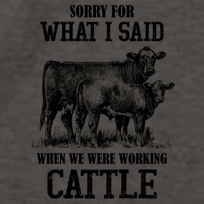 Sorry For What I Said When We Were Working Cattle Farmer Farm Cows Vector Backpack