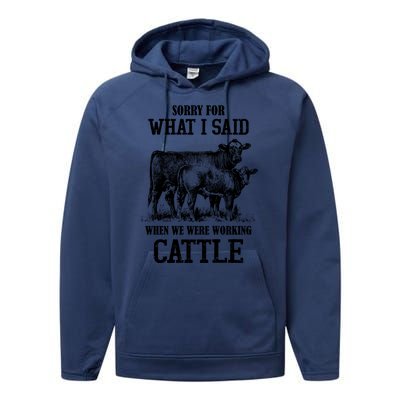 Sorry For What I Said When We Were Working Cattle Farmer Farm Cows Performance Fleece Hoodie