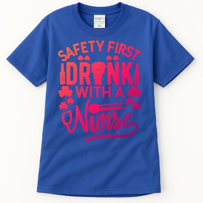 Safety First With A Nurse Gift St Patrick Day Gift Tall T-Shirt