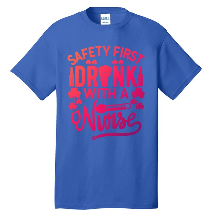 Safety First With A Nurse Gift St Patrick Day Gift Tall T-Shirt