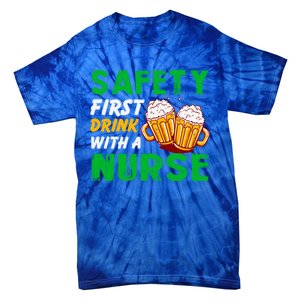 Safety First With A Nurse St Patricks Day Ing Funny Gift Tie-Dye T-Shirt