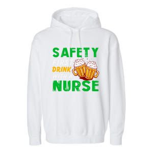 Safety First With A Nurse St Patricks Day Ing Funny Gift Garment-Dyed Fleece Hoodie