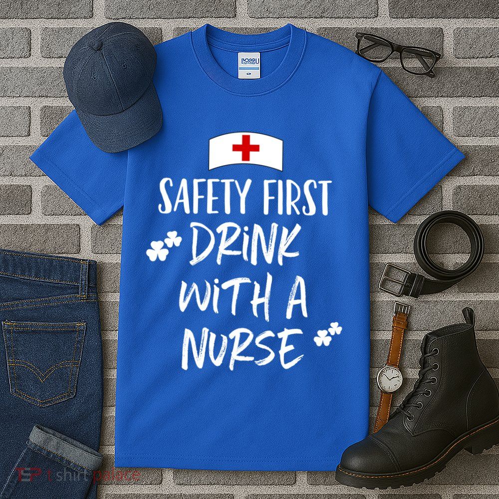 Safety First With A Nurse St Patricks Day Funny Cute Gift Tall T-Shirt