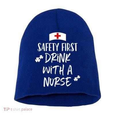 Safety First With A Nurse St Patricks Day Funny Cute Gift Short Acrylic Beanie