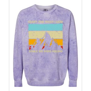 Sorry For What I Said While We Were Hiking Funny Colorblast Crewneck Sweatshirt