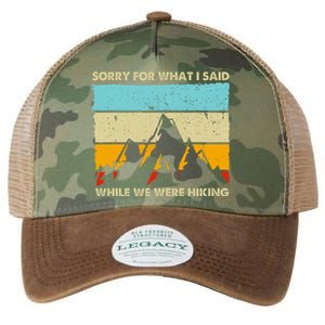 Sorry For What I Said While We Were Hiking Funny Legacy Tie Dye Trucker Hat