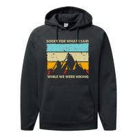 Sorry For What I Said While We Were Hiking Funny Performance Fleece Hoodie