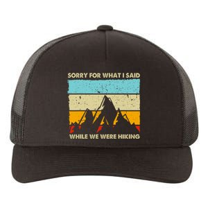 Sorry For What I Said While We Were Hiking Funny Yupoong Adult 5-Panel Trucker Hat