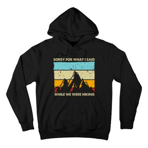 Sorry For What I Said While We Were Hiking Funny Hoodie