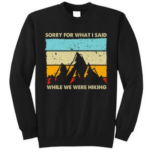 Sorry For What I Said While We Were Hiking Funny Sweatshirt