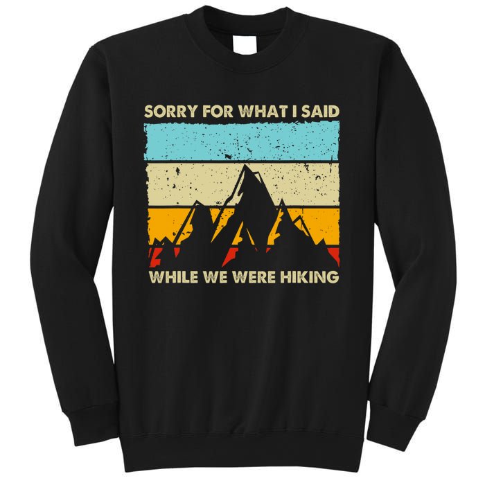 Sorry For What I Said While We Were Hiking Funny Sweatshirt