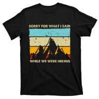 Sorry For What I Said While We Were Hiking Funny T-Shirt