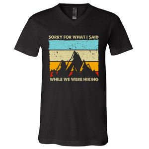 Sorry For What I Said While We Were Hiking Funny V-Neck T-Shirt