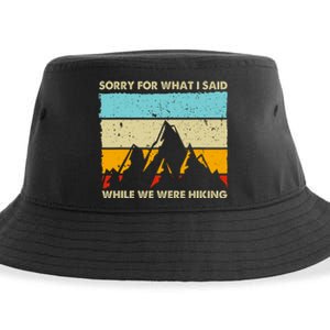 Sorry For What I Said While We Were Hiking Funny Sustainable Bucket Hat