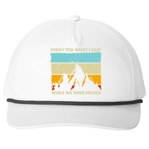 Sorry For What I Said While We Were Hiking Funny Snapback Five-Panel Rope Hat