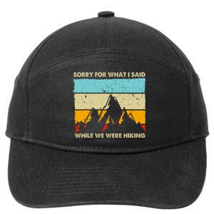 Sorry For What I Said While We Were Hiking Funny 7-Panel Snapback Hat