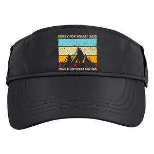 Sorry For What I Said While We Were Hiking Funny Adult Drive Performance Visor