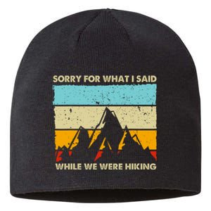 Sorry For What I Said While We Were Hiking Funny Sustainable Beanie