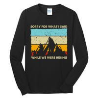 Sorry For What I Said While We Were Hiking Funny Tall Long Sleeve T-Shirt