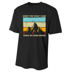 Sorry For What I Said While We Were Hiking Funny Performance Sprint T-Shirt