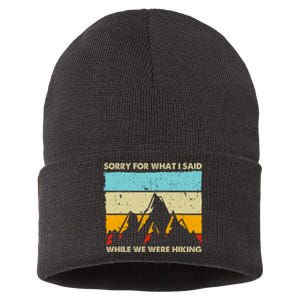 Sorry For What I Said While We Were Hiking Funny Sustainable Knit Beanie