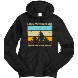 Sorry For What I Said While We Were Hiking Funny Tie Dye Hoodie