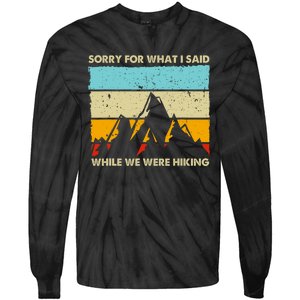 Sorry For What I Said While We Were Hiking Funny Tie-Dye Long Sleeve Shirt