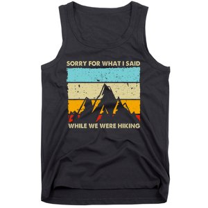 Sorry For What I Said While We Were Hiking Funny Tank Top