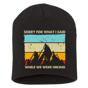 Sorry For What I Said While We Were Hiking Funny Short Acrylic Beanie