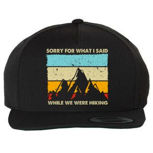 Sorry For What I Said While We Were Hiking Funny Wool Snapback Cap