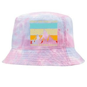 Sorry For What I Said While We Were Hiking Funny Tie-Dyed Bucket Hat