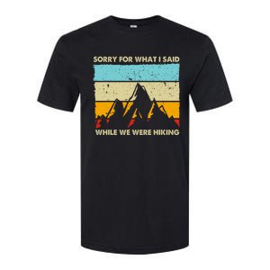 Sorry For What I Said While We Were Hiking Funny Softstyle CVC T-Shirt