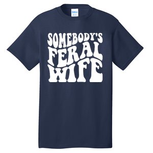 Somebodys Feral Wife Groovy Vibes Saying Hot Momma Tall T-Shirt