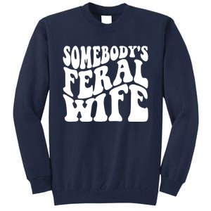 Somebodys Feral Wife Groovy Vibes Saying Hot Momma Tall Sweatshirt